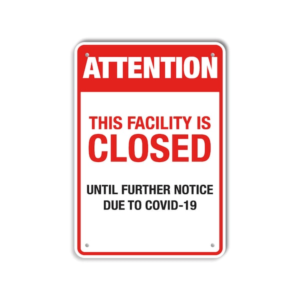 COVID .063 Alum Sign, Facility Is Closed, 12x18 Reflective
